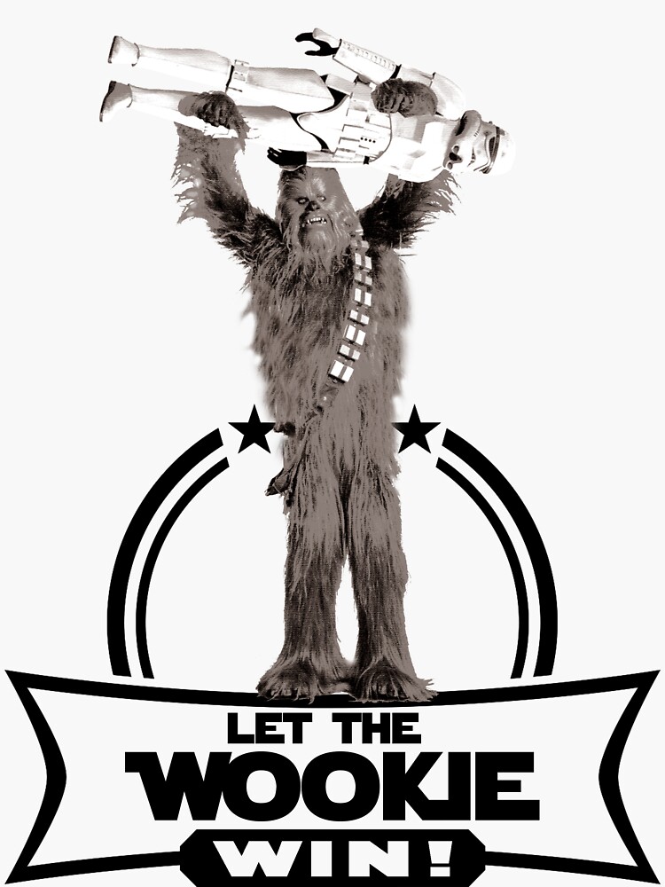 "Let The Wookie Win!" Sticker for Sale by LaserBrainInk Redbubble