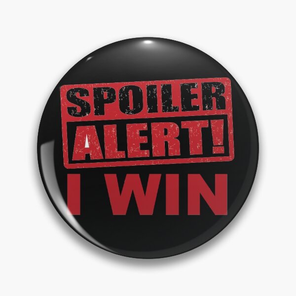 Item preview, Spoiler Alert! I Win, Funny Statement designed and sold by OnPurposeMarket.