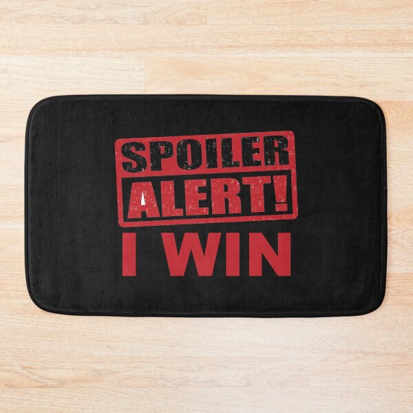 Item preview, Spoiler Alert! I Win, Funny Statement designed and sold by OnPurposeMarket.
