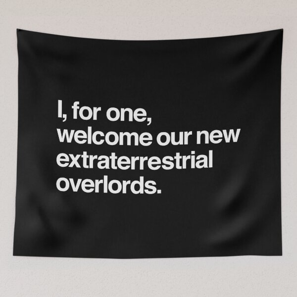 Item preview, I for one welcome our new extraterrestrial overlords designed and sold by MarcoPolok.