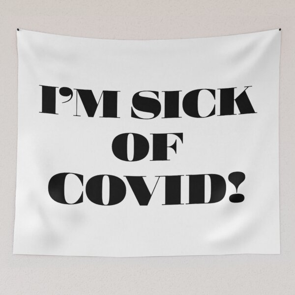 Item preview, I'm Sick Of COVID! (C) designed and sold by Boakes-Digital.