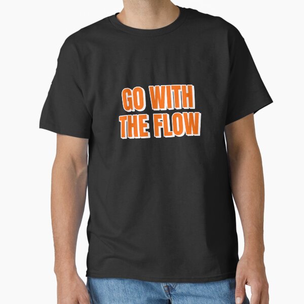 Go With The Flow Classic T-Shirt