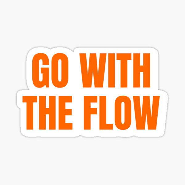 Go With The Flow Sticker