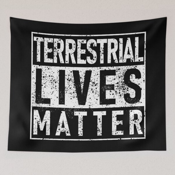 Item preview, TERRESTRIAL LIVES MATTER designed and sold by MarcoPolok.