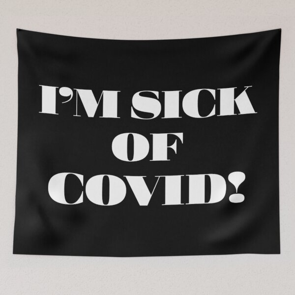 Item preview, I'm Sick Of COVID! (B) designed and sold by Boakes-Digital.