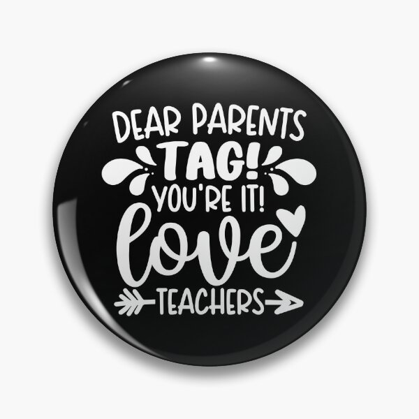 Item preview, Dear Parents Tag You're It Love Teachers designed and sold by ohmier.