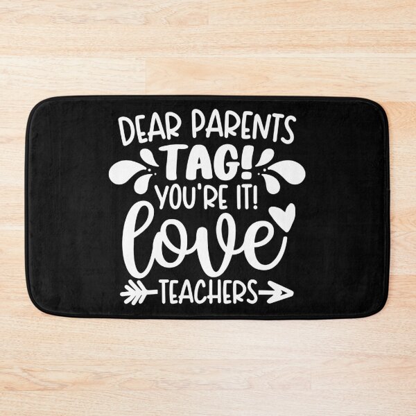Item preview, Dear Parents Tag You're It Love Teachers designed and sold by ohmier.