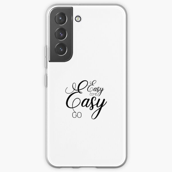 Easy Come Easy Go stickers and t-shirts Samsung Galaxy Soft Case