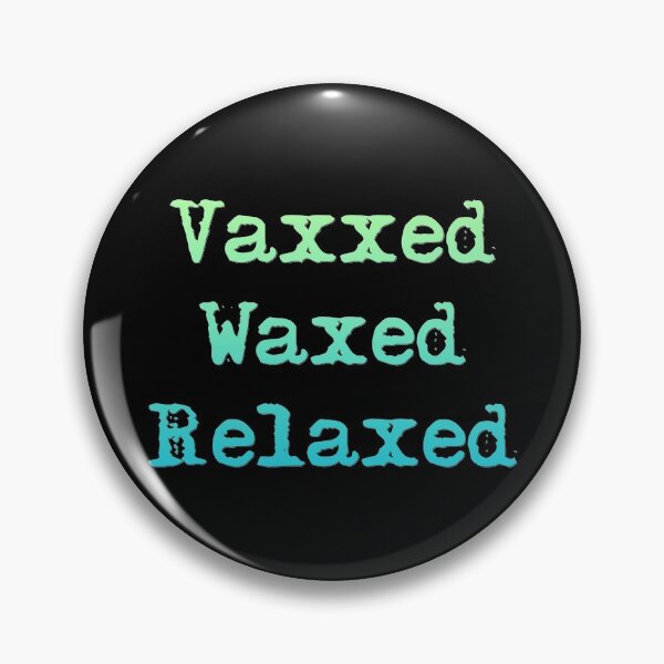 Item preview, Vaxxed Waxed Relaxed designed and sold by superdumb70.
