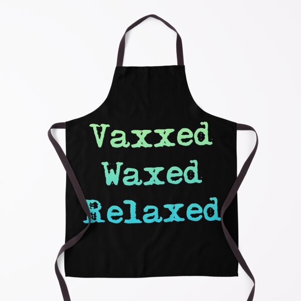 Item preview, Vaxxed Waxed Relaxed designed and sold by superdumb70.