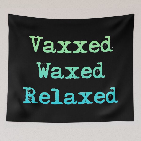 Item preview, Vaxxed Waxed Relaxed designed and sold by superdumb70.