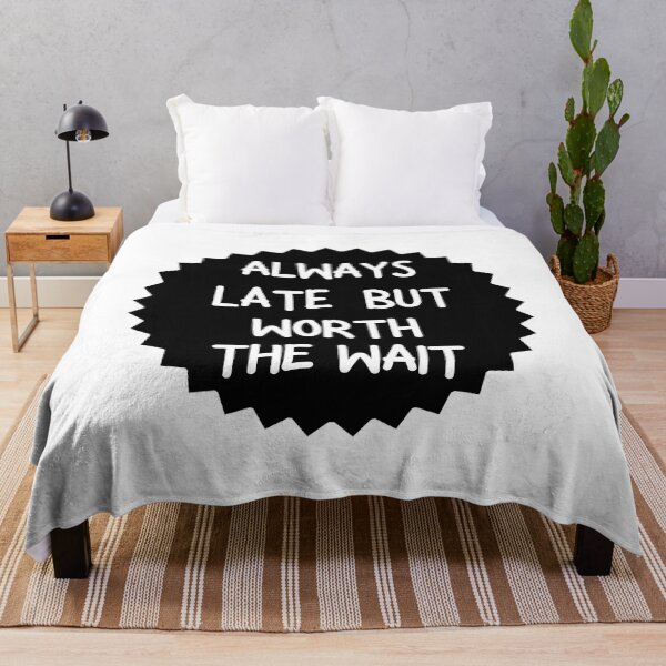 Item preview, Always Late But Worth The Wait designed and sold by TesSpace.