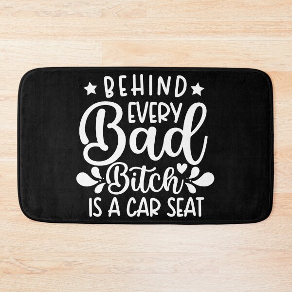 Item preview, Behind Every Bad Bitch Is A Car Seat designed and sold by ohmier.