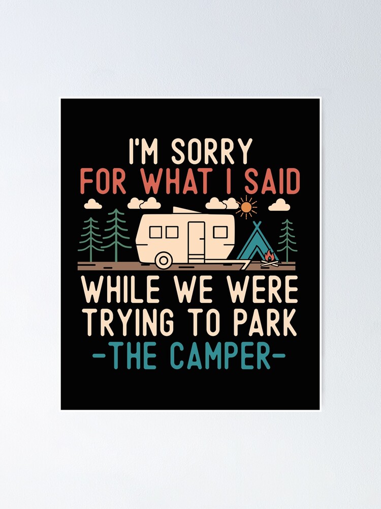 Sorry For What I Said While Trying To Park The Camper Rv Sorry For What I Said While Trying To Park The Camper Rv