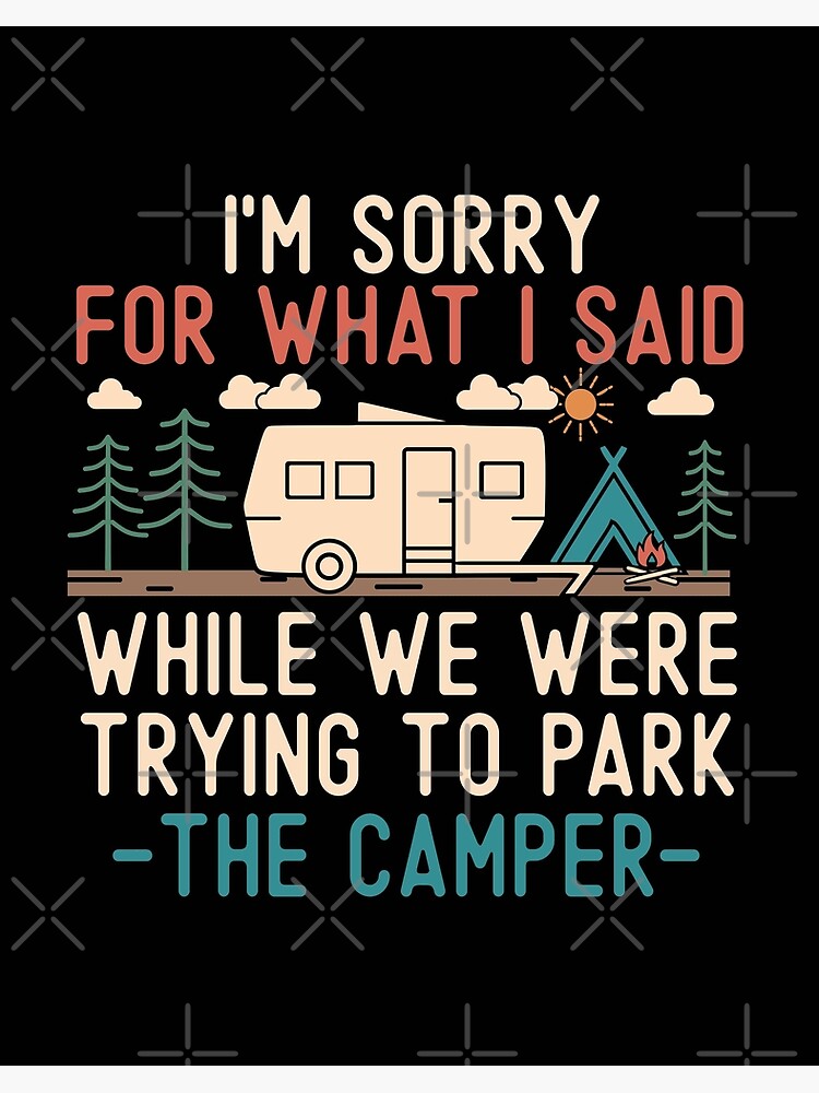Sorry For What I Said While Trying To Park The Camper Rv Sorry For What I Said While Trying To Park The Camper Rv