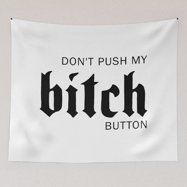 Item preview, Dont push my bitch button designed and sold by ValentinaHramov.