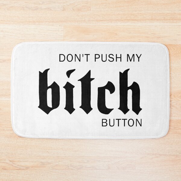Item preview, Dont push my bitch button designed and sold by ValentinaHramov.
