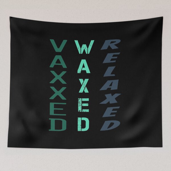 Item preview, Vaxxed Waxed Relaxed (Vertical) designed and sold by superdumb70.