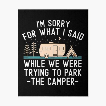 Sorry For What I Said While Parking RV Camping Lover Front Door