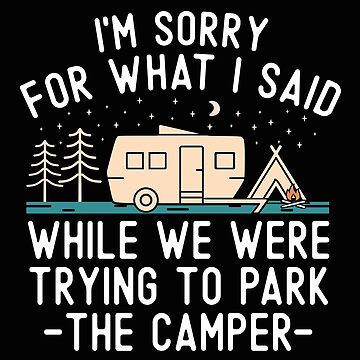 Sorry For What I Said While Parking RV Camping Lover Front Door