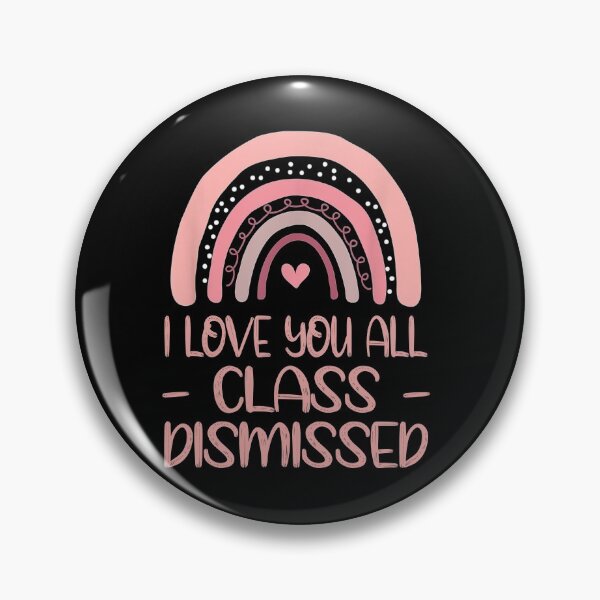 Item preview, I Love You All Class Dismissed Cute Pink Rainbow designed and sold by davidcgonzale.