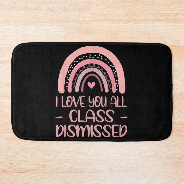 Item preview, I Love You All Class Dismissed Cute Pink Rainbow designed and sold by davidcgonzale.