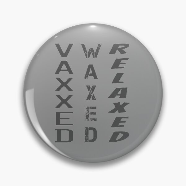 Item preview, Vaxxed Waxed Relaxed (Gray Vertical) designed and sold by superdumb70.