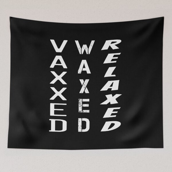 Item preview, Vaxxed Waxed Relaxed (White Vertical) designed and sold by superdumb70.
