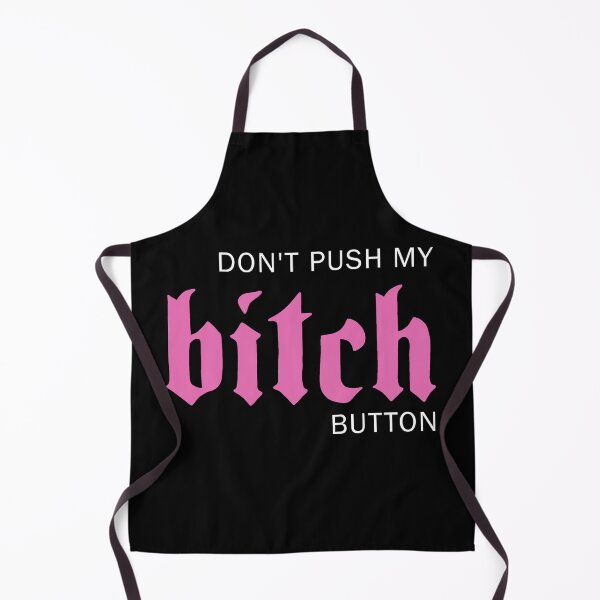 Item preview, Dont push my bitch button designed and sold by ValentinaHramov.