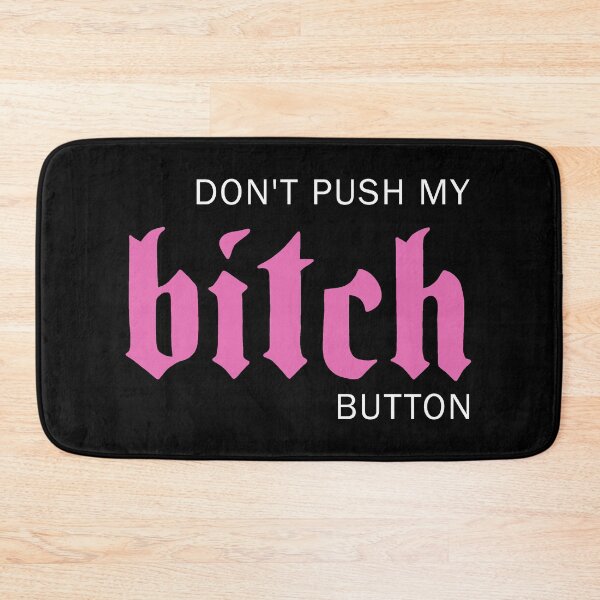 Item preview, Dont push my bitch button designed and sold by ValentinaHramov.