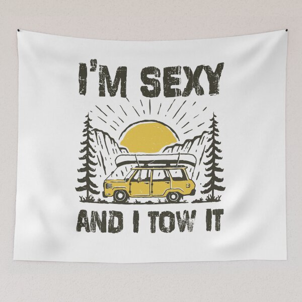 Item preview, I'm Sexy And I Tow It Bigfoot Camp Trees Hike Hiking Camping designed and sold by soulmate1351.