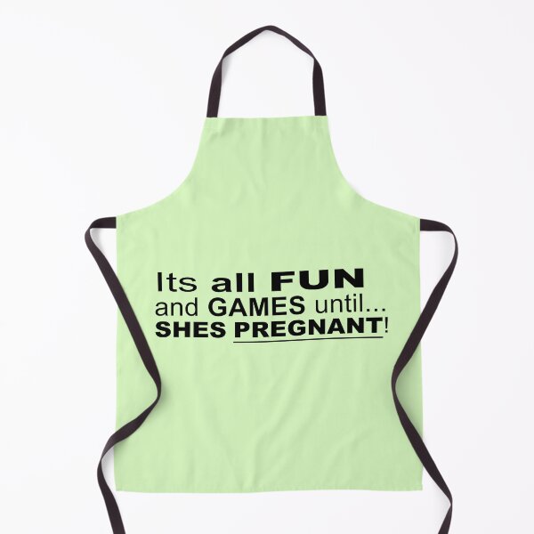 Item preview, Its all Fun and Games until.... Shes Pregnant - Funny Saying designed and sold by Bennymp.