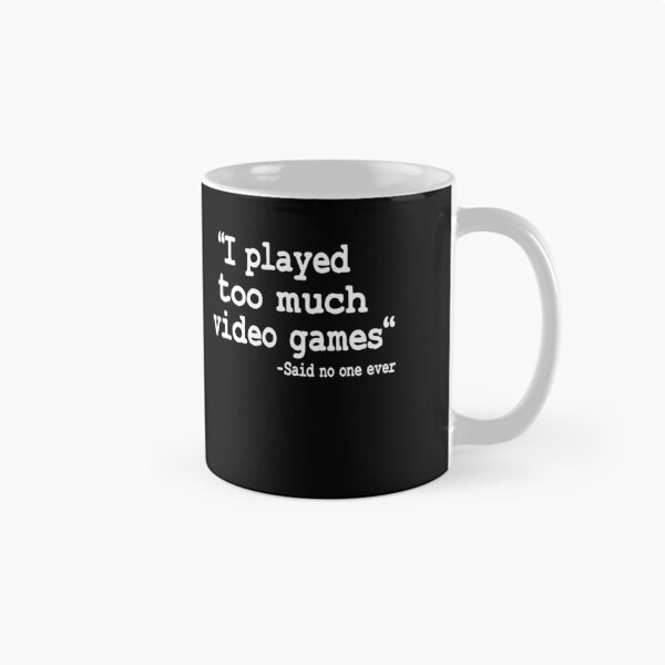 Item preview, I Played Too Much Video Games Funny Gaming Quote designed and sold by Stronzi.