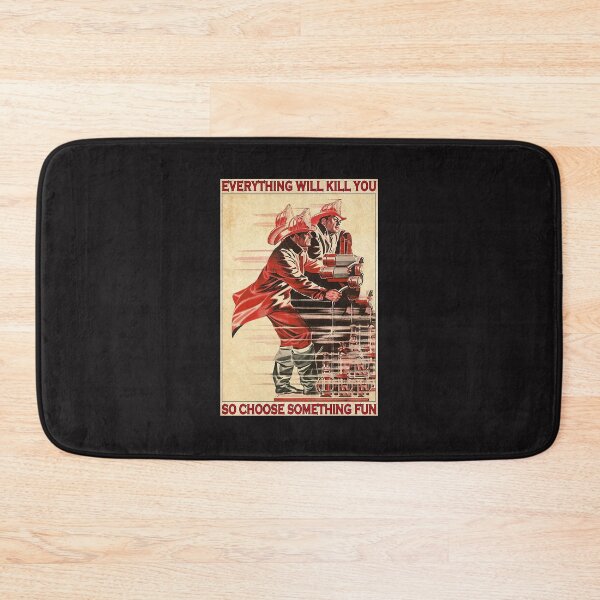 Item preview, Everything Will Kill You So Choose Something Fun Firefighter Poster designed and sold by AndyVDominguez.