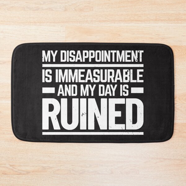 Item preview, My Day Is Ruined and My Disappointment is Immeasurable designed and sold by zefgraphic.