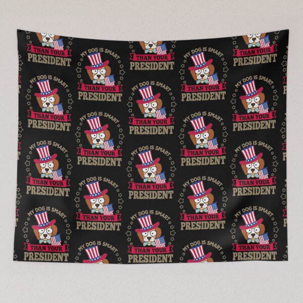 Item preview, My dog is smart than your president designed and sold by jacjac2121.