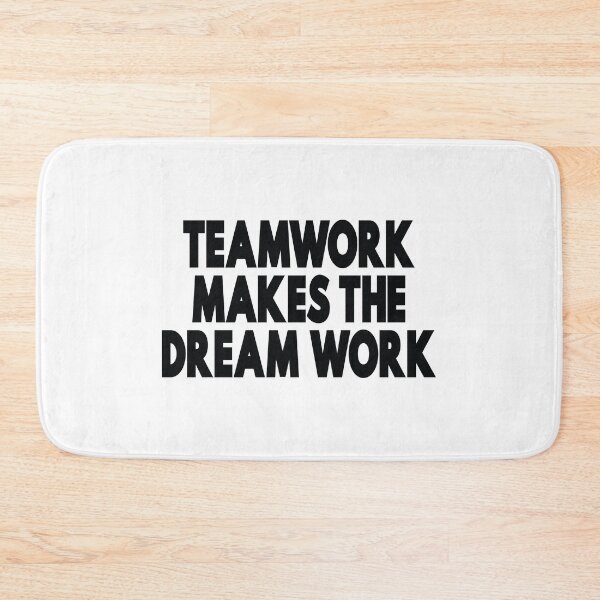 Item preview, Teamwork Makes The Dream Work designed and sold by GoodVibesWX9.