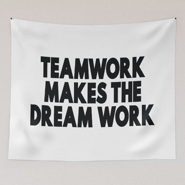 Item preview, Teamwork Makes The Dream Work designed and sold by GoodVibesWX9.