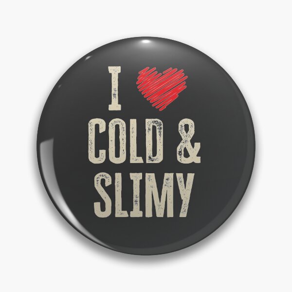 Item preview, I Love Cold and Slimy designed and sold by HappySchnapper.