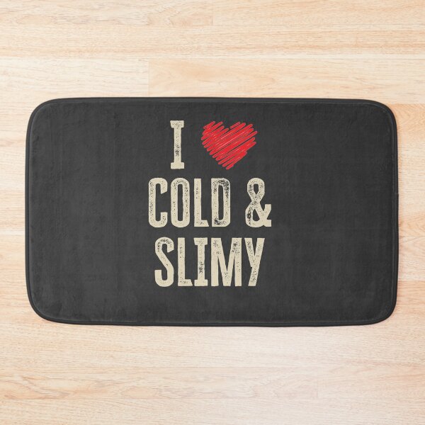 Item preview, I Love Cold and Slimy designed and sold by HappySchnapper.