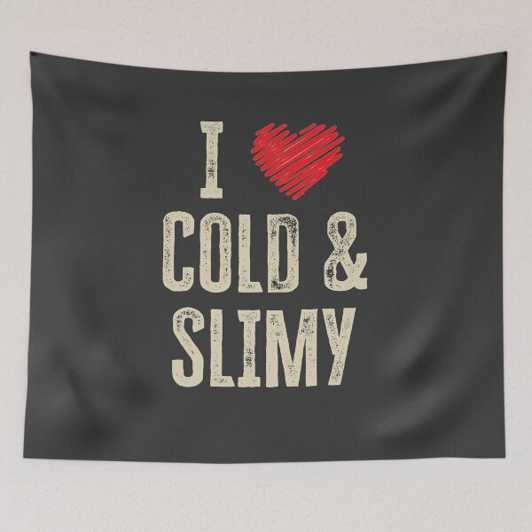 Item preview, I Love Cold and Slimy designed and sold by HappySchnapper.