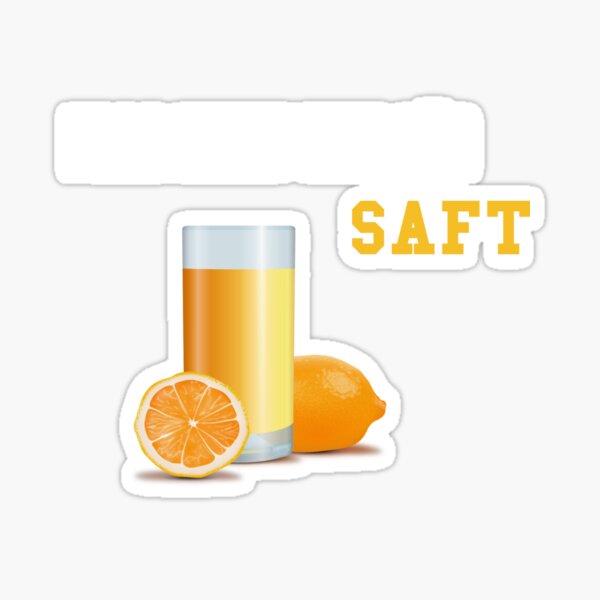Frag Nicht was FÜR SAFT T-Shirt Sticker