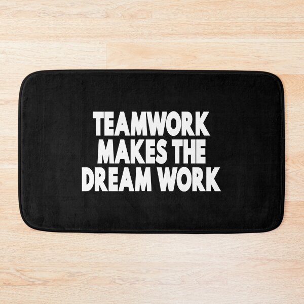 Item preview, Teamwork Makes The Dream Work designed and sold by GoodVibesWX9.