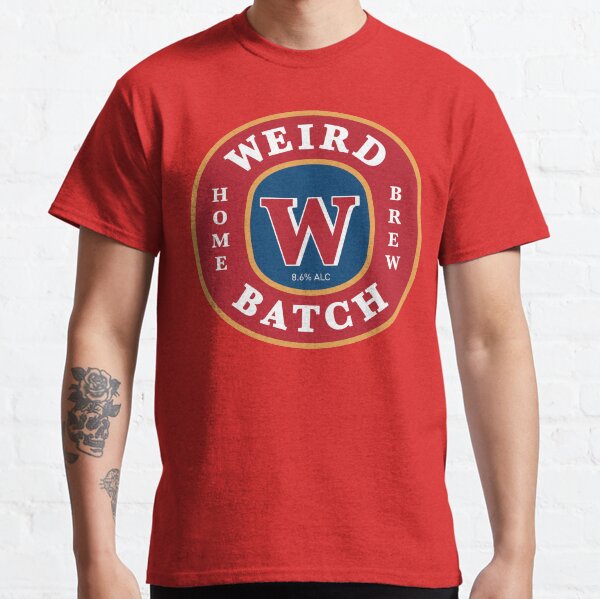 Weird Batch Home Brew Classic T-Shirt