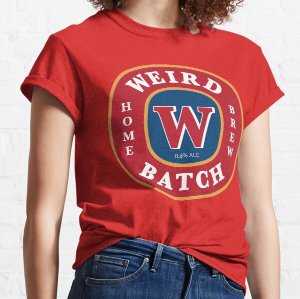 Weird Batch Home Brew Classic T-Shirt