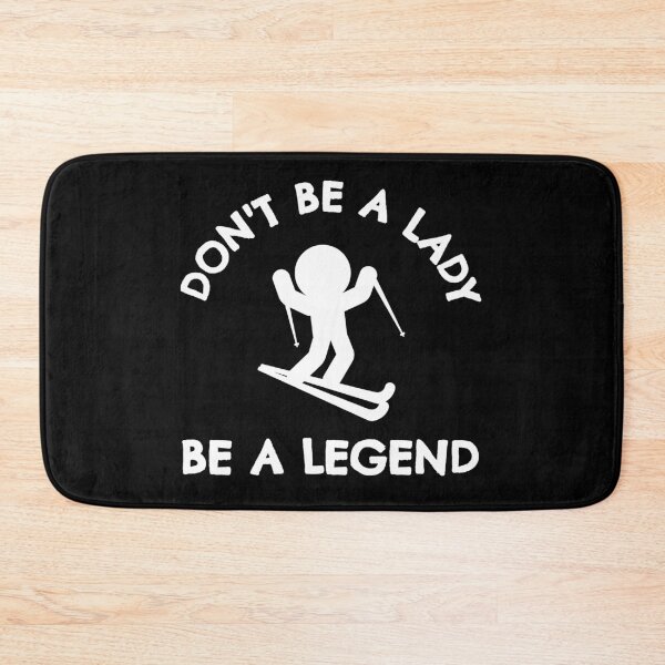 Item preview, Skiing: Don't be a lady be a legend designed and sold by TheGreenGoat.