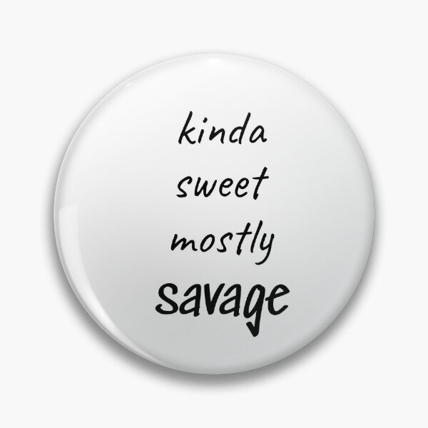Item preview, Kinda sweet mostly savage, Actions, Manners, Funny quote designed and sold by cyhdesign.