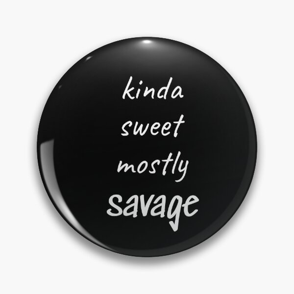 Item preview, Kinda sweet mostly savage, Actions, Manners, Funny quote designed and sold by cyhdesign.