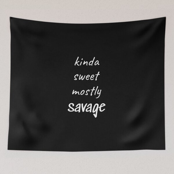 Item preview, Kinda sweet mostly savage, Actions, Manners, Funny quote designed and sold by cyhdesign.