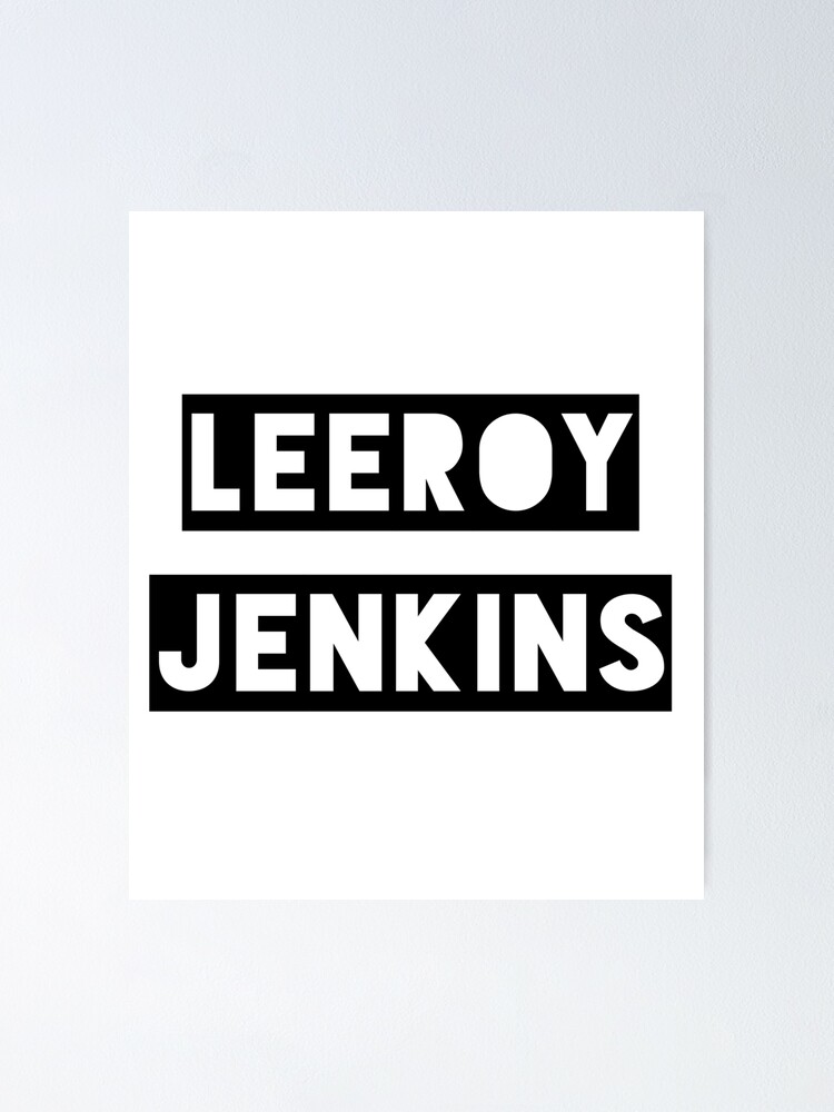 quot Gamer Slang Leeroy Jenkins quot Poster for Sale by MerchActually Redbubble